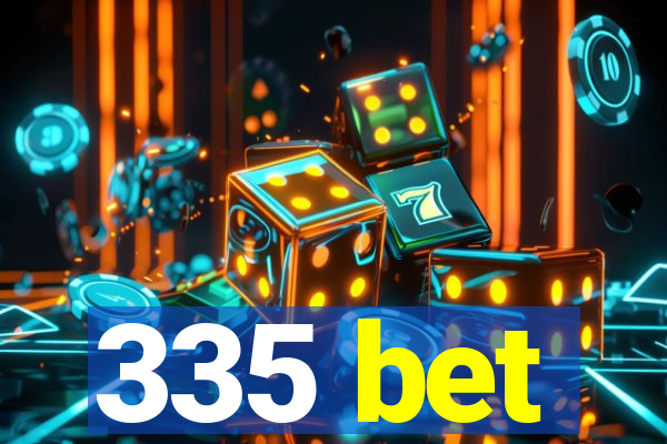 335 bet